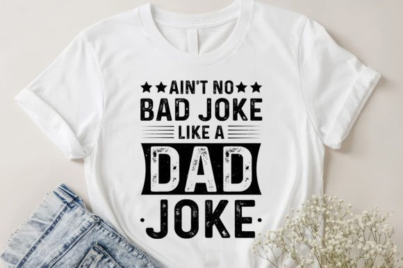 Ain't No Bad Joke Like a Dad Joke