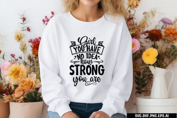 Girl You Have No Idea How Strong You Are